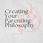 Creating Your Parenting Philosophy